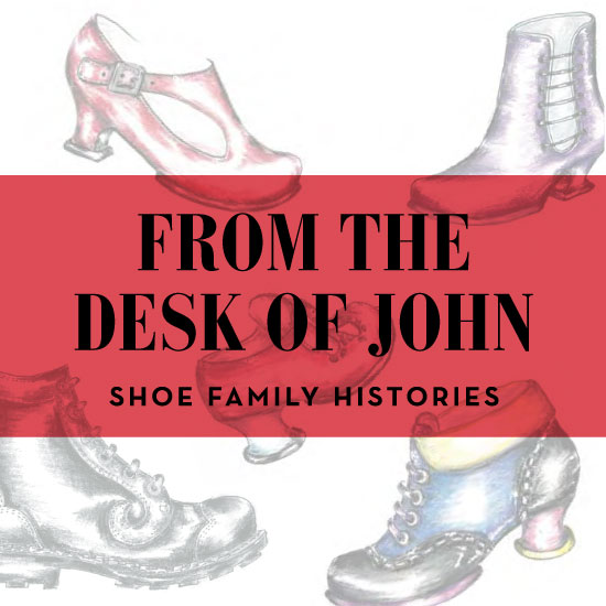 From the desk of John: Shoe family histories