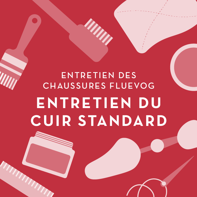 Entretien des chaussures Fluevog : Entretien du cuir standard