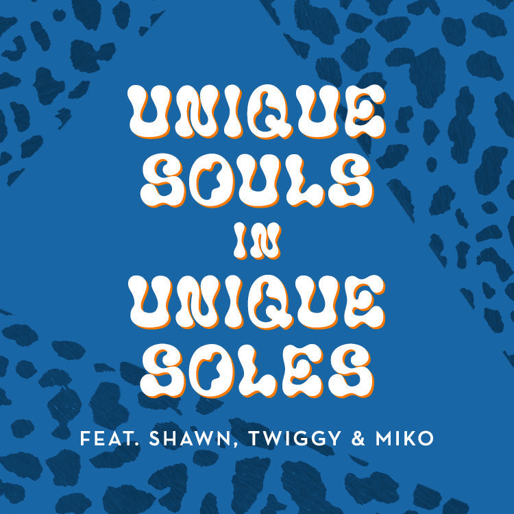 Unique Souls in Unique Soles: Shawn, Twiggy & Miko