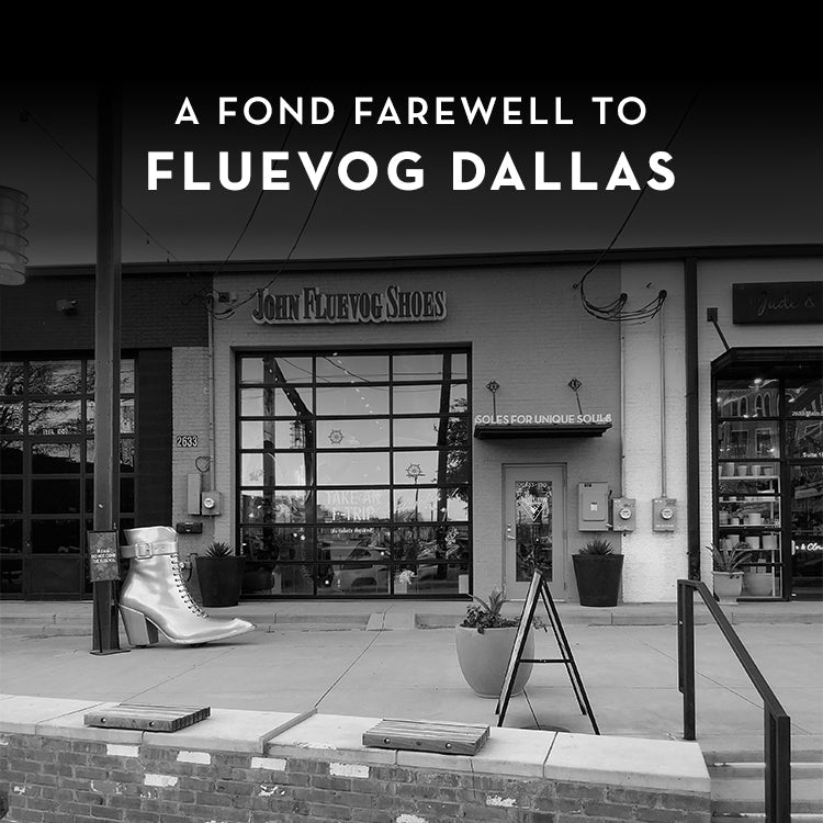 A Fond Farewell To Fluevog Dallas