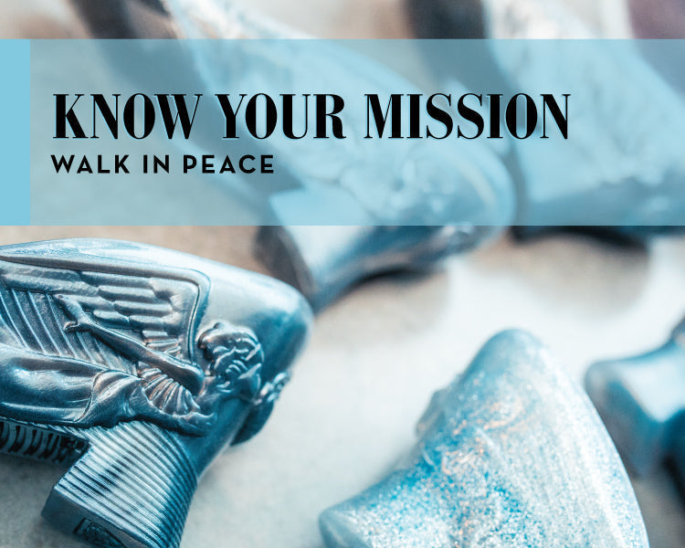 Know Your Mission: Walk in Peace